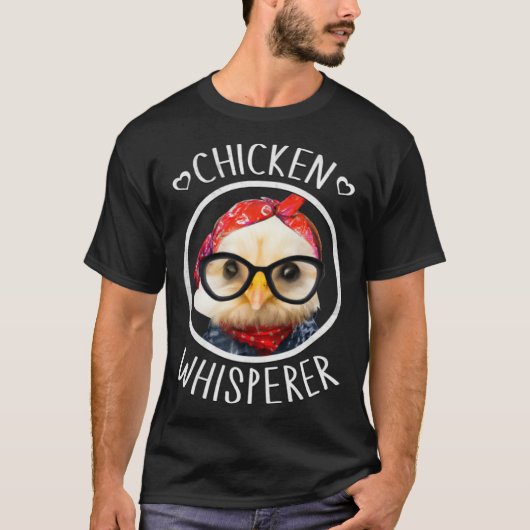Chicken Whisperer for Chicken Lady and Backyard Ch T-shirt (Voorkant)