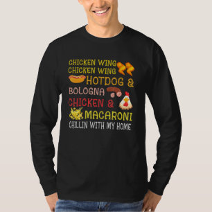 Chicken Wing Hot Dog Bologna Kinder Macaroni Chill T-shirt