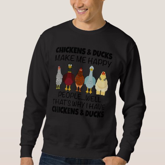 Chickens & Ducks Make Me Happy People Well That's Trui (Voorkant)