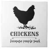 CHICKENS omdat mensen Humor zuigen Tegeltje (Voorkant)