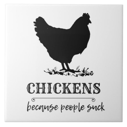 CHICKENS omdat mensen Humor zuigen Tegeltje (Voorkant)