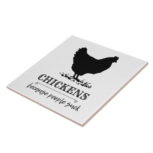 CHICKENS omdat mensen Humor zuigen Tegeltje (Zijkant)