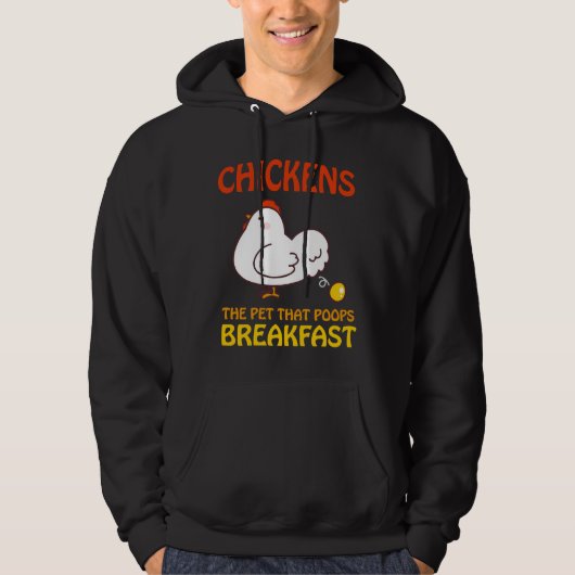 Chickens Pet That Poops Breakfast e   Hoodie (Voorkant)