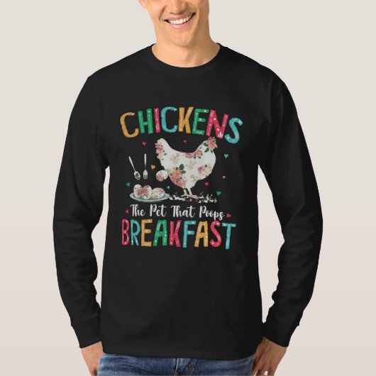 Chickens The Pet That Poops Breakfast Floral Chick T-shirt (Voorkant)