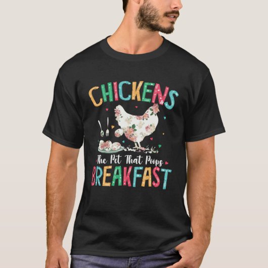 Chickens The Pet That Poops Breakfast Floral Chick T-shirt (Voorkant)