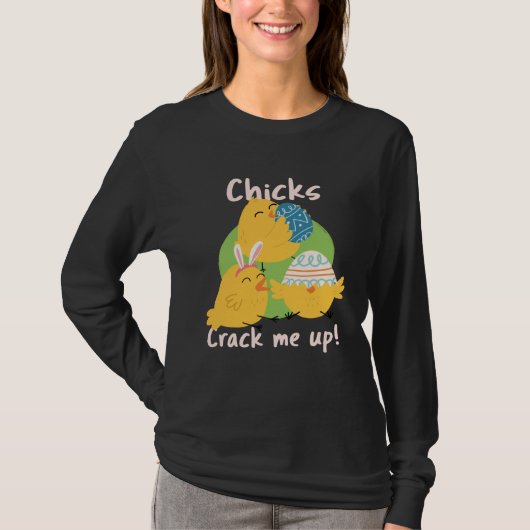 Chicks Crack Me Up T-shirt (Voorkant)