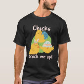 Chicks Crack Me Up T-shirt (Voorkant)