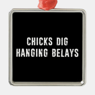 Chicks Dig Hanging Belays Rock climate Metalen Ornament