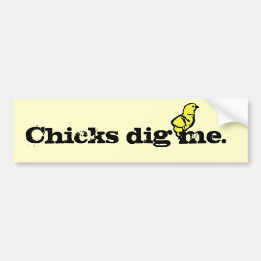 Chicks Dig Me Bumpersticker (Voorkant)