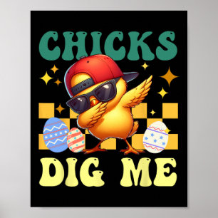 Chicks Dig Me Paaspeuter Boys Mannen Funny Happy Poster