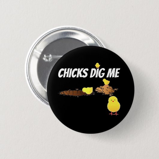 CHICKS DIG ME RONDE BUTTON 5,7 CM (Voorkant /achterkant)