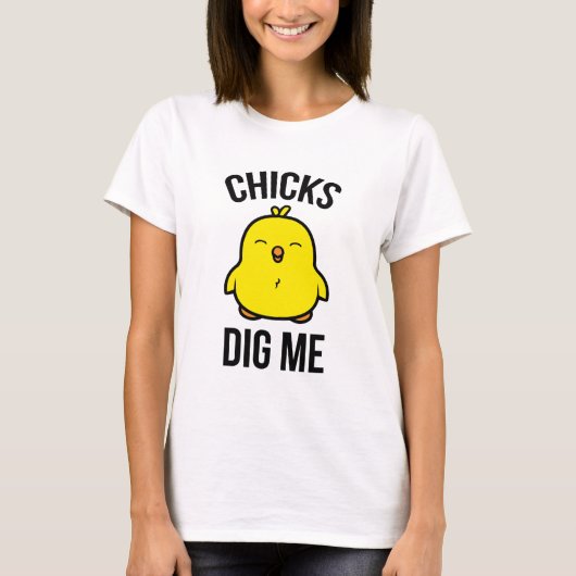 Chicks Dig Me T-shirt (Voorkant)