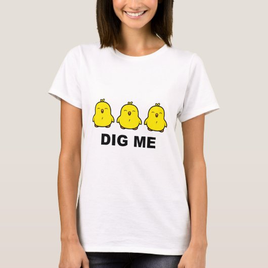 Chicks Dig Me T-shirt (Voorkant)