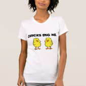 Chicks Dig Me T-shirt (Voorkant)