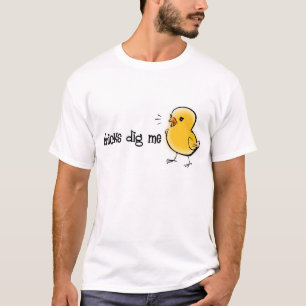Chicks Dig Me T-shirt