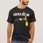 CHICKS DIG ME T-SHIRT (Voorkant)