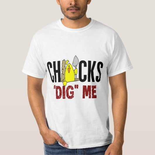 Chicks Dig Me T-shirt (Voorkant)