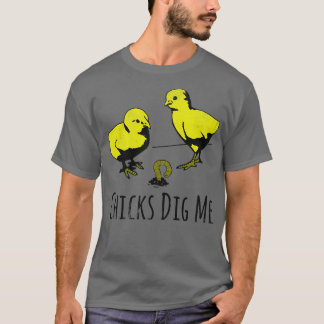 Chicks Dig Me T-shirt