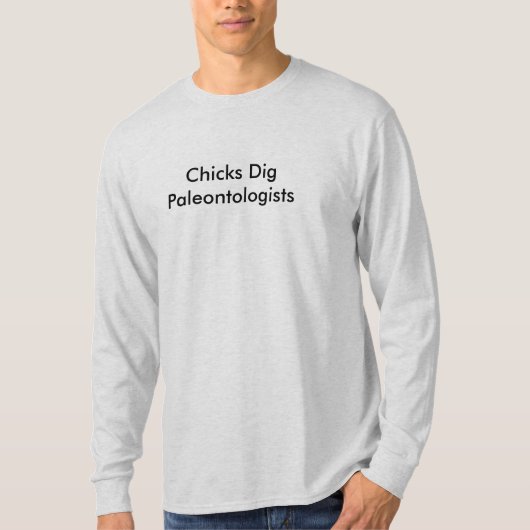 Chicks Dig Paleontologists T-shirt (Voorkant)