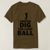 Chicks Dig the Long Ball Golf Sports Funny Pun T-shirt (Design voorkant)