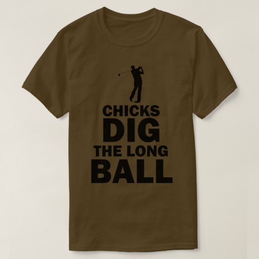 Chicks Dig the Long Ball Golf Sports Funny Pun T-shirt (Design voorkant)