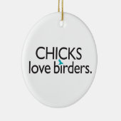 Chicks Love Birders Keramisch Ornament (Rechts)