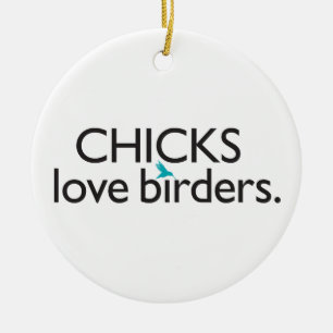 Chicks Love Birders Keramisch Ornament