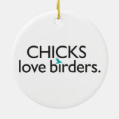 Chicks Love Birders Keramisch Ornament (Achterkant)