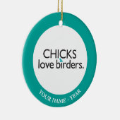 Chicks Love Birders Keramisch Ornament (Rechts)