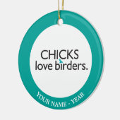 Chicks Love Birders Keramisch Ornament (Links)