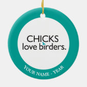 Chicks Love Birders Keramisch Ornament (Achterkant)
