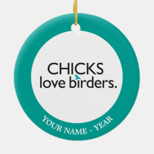 Chicks Love Birders Keramisch Ornament