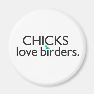 Chicks Love Birders Magneet