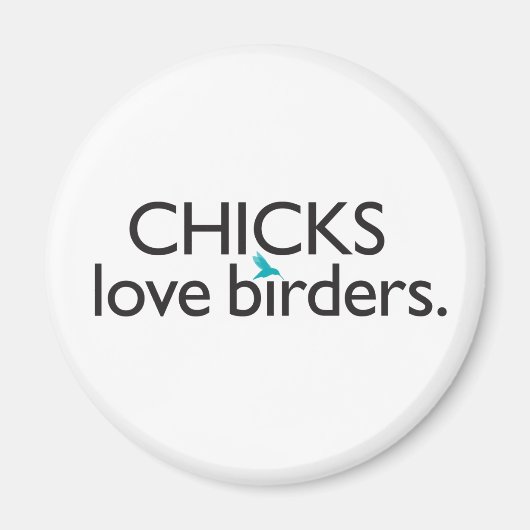 Chicks Love Birders Magneet (Voorkant)