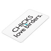 Chicks Love Birders Magneet (Linkerzijde)
