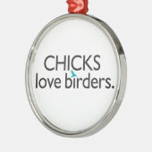 Chicks Love Birders Metalen Ornament (Links)