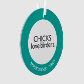 Chicks Love Birders Ornament (voorkant)