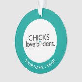 Chicks Love Birders Ornament (voorkant)