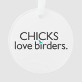 Chicks Love Birders Ornament (voorkant)