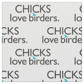 Chicks Love Birders Stof (Close Up)