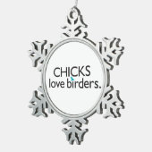 Chicks Love Birders Tin Sneeuwvlok Ornament (Rechts)