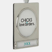 Chicks Love Birders Verzilverd Banner Ornament (Rechts)