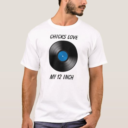 Chicks Love My 12 Inch T-shirt (Voorkant)