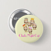 CHICKS NACHT OUT BADGE RONDE BUTTON 5,7 CM (Voorkant /achterkant)