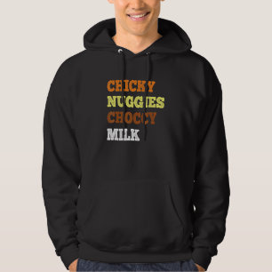 Chicky Nuggies Choccy Milk Chicken Nugget Meme Hoodie