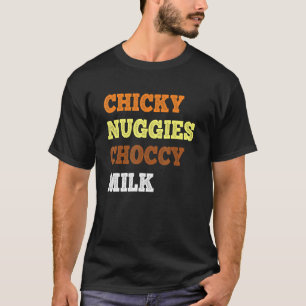 Chicky Nuggies Choccy Milk Chicken Nugget Meme T-shirt