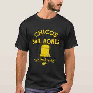 Chicos Bail Bonds T-shirt