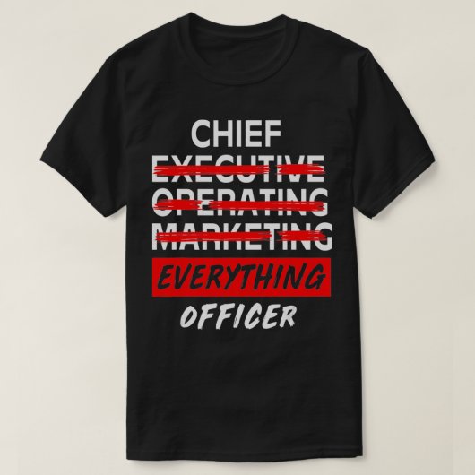 Chief Everything Officer Entrepreneur Funny CEO  T-shirt (Design voorkant)
