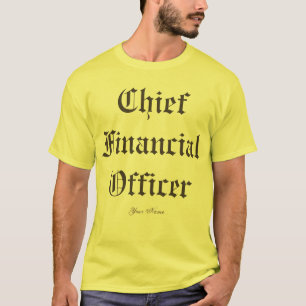 "Chief Financial Officer" T-shirt