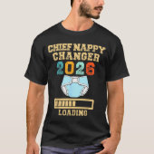 Chief Nappy Changer 2026 New Baby Loading Funny Pr T-shirt (Voorkant)